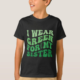 Camiseta Eu Visto Verde Para Minha Consciência Mental Irmã