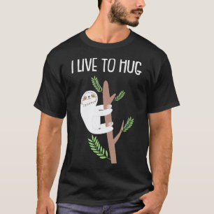 Camiseta Eu Vivo Para Abraçar Preguiça Fofa Em Um Presente