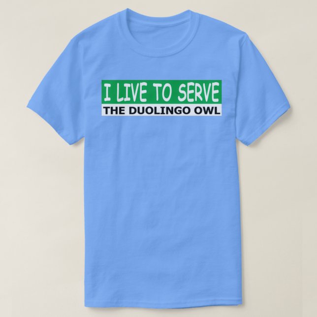 Camiseta Eu vivo para servir a coruja do duolingo (Frente do Design)