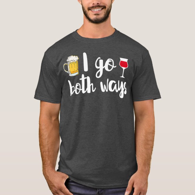 Camiseta Eu Vou As Duas Maneiras De Beer Vinho Vinho Beber  (Frente)