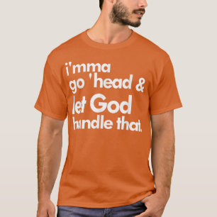 Camiseta Eu Vou Cabeça E Deixo Deus Lidar Com Essa Camisa.