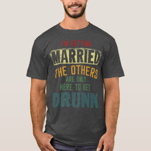 Camiseta Eu Vou Casar Os Outros Estão Aqui Apenas Para Cheg