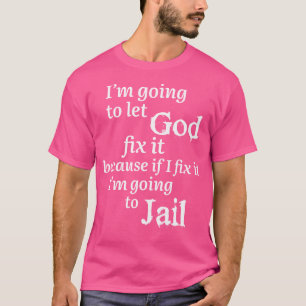 Camiseta Eu Vou Deixar Deus Consertar Isso Jesus Acredita