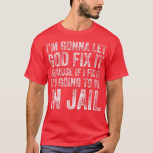 Camiseta Eu Vou Deixar Deus Deixar Que Seja Um Humor Engraç