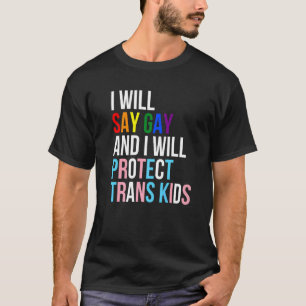 Camiseta Eu Vou Dizer Gay E Eu Vou Proteger As Crianças Tra