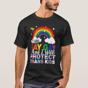Camiseta Eu Vou Dizer Gay E Eu Vou Proteger As Crianças Tra