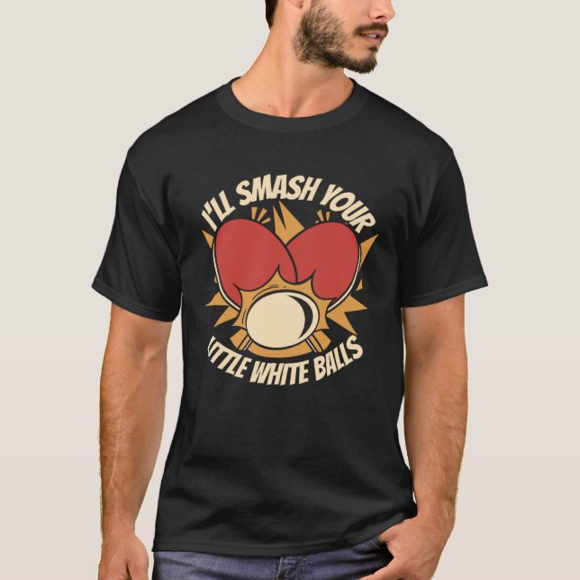 Camiseta Eu vou esmagar suas pequenas bolas brancas bolas d (Frente)
