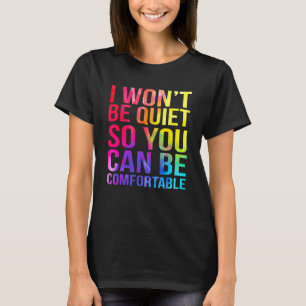 Camiseta Eu vou ficar quieto para que você possa ser confor