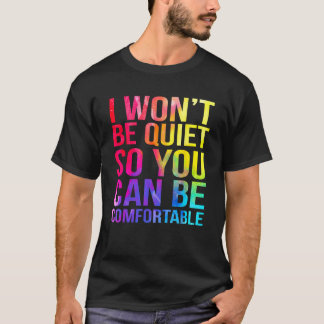 Camiseta Eu vou ficar quieto para que você possa ser confor