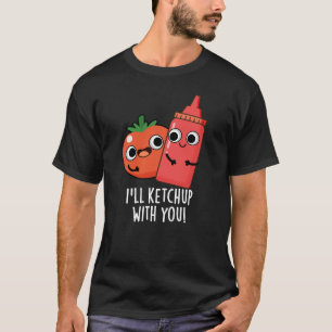 Camiseta Eu vou me manter com você Comida Engraçada Pun Dar