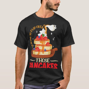 Camiseta Eu Vou Sacudir Sobre Aqueles Pancakes Do Café Da M
