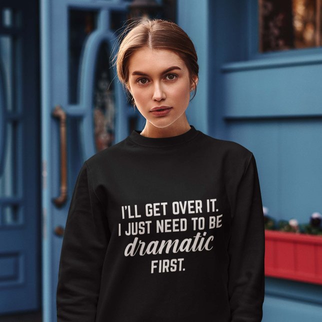 Camiseta Eu vou superar isso (dramatic sweatshirt)