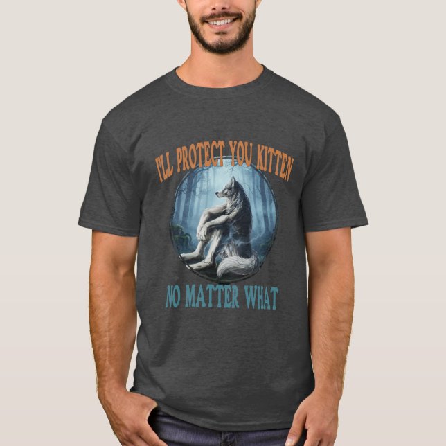 Camiseta Eu Vou Te Proteger Gatito Não Importe O Que Aconte (Frente)