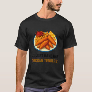 Camiseta Eu vou ter apenas os tenders de frango Comida engr