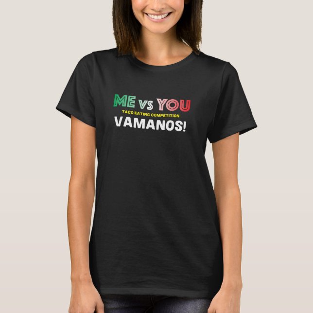 Camiseta Eu Vs Você - competição de comer tacos (Frente)