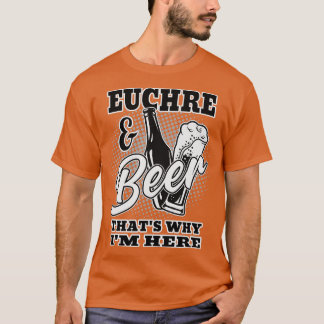 Camiseta Euchre e Beer odeiam Por Que Estou Aqui