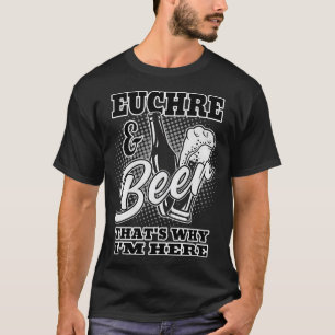 Camiseta Euchre E Beer T É Por Isso Que Estou Aqui