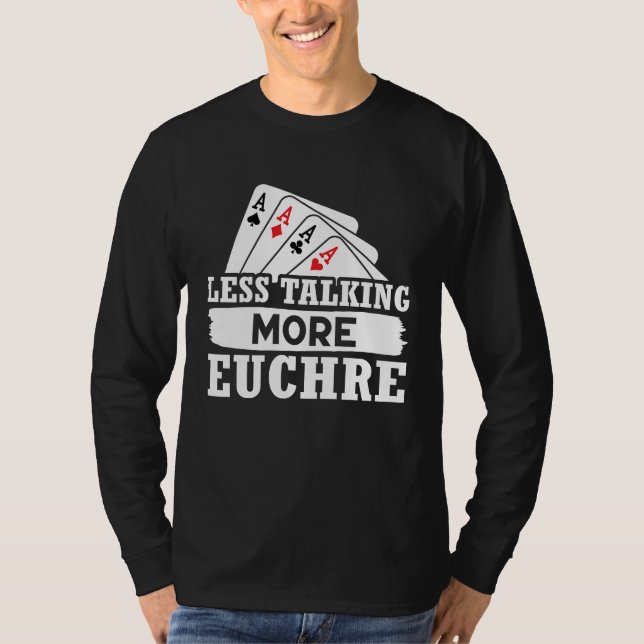 Camiseta Euchre Less Talking More Euchre (Frente)
