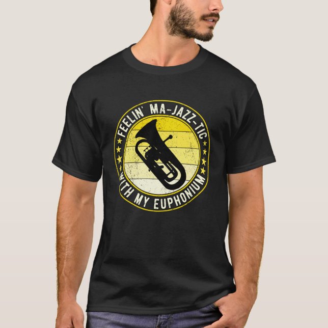 Camiseta Euphonium Euphoniumist Feelin Ma jazz tic (Frente)