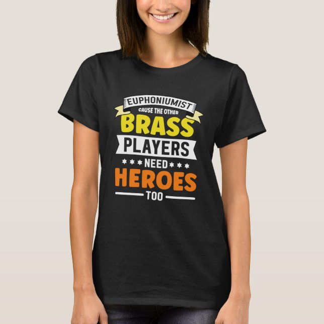 Camiseta Euphoniumist cause the other Brass player need   E (Frente)