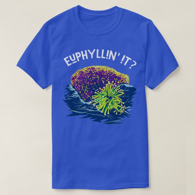 Camiseta Euphyllin It for Reef Kepers and Saltwater Aquari (Frente do Design)