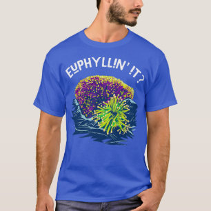 Camiseta Euphyllin It for Reef Kepers and Saltwater Aquari
