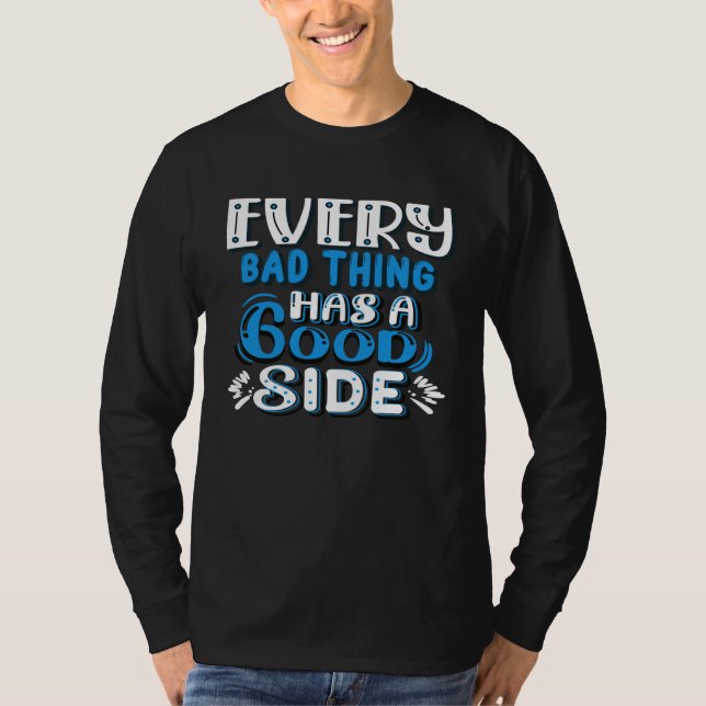 Camiseta Every Bad Thing Has A Good Side (Frente)