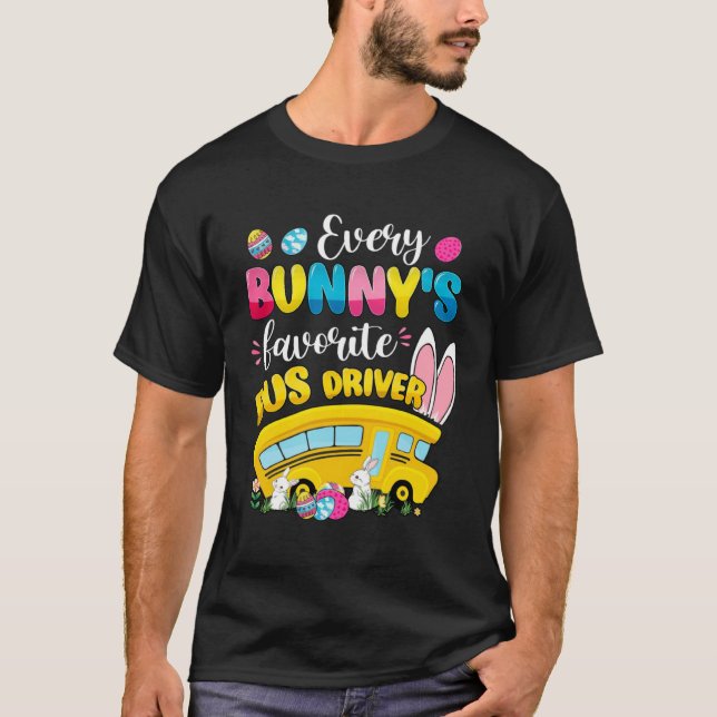 Camiseta Every Bunny s Favorite Bus Driver Happy Easter Day (Frente)