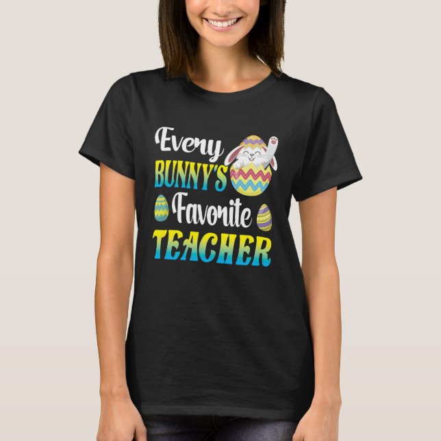 Camiseta Every Bunny's Favorite Teacher Easter Egg Hunting  (Frente)