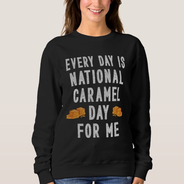 Camiseta Every Day Is National Caramel Day To Me (Frente)