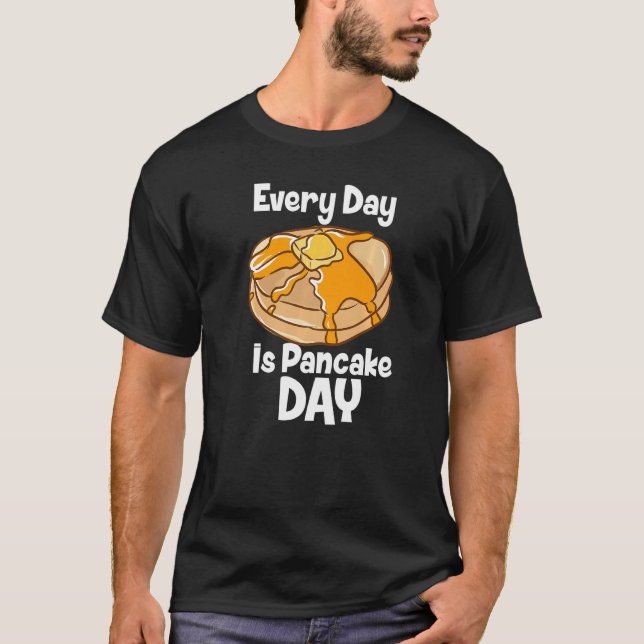 Camiseta Every Day Is Pancake Day Breakfast Food Bake Fluff (Frente)