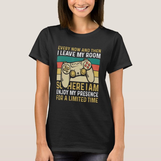 Camiseta Every Now And Then I Leave My Room Gaming (Frente)