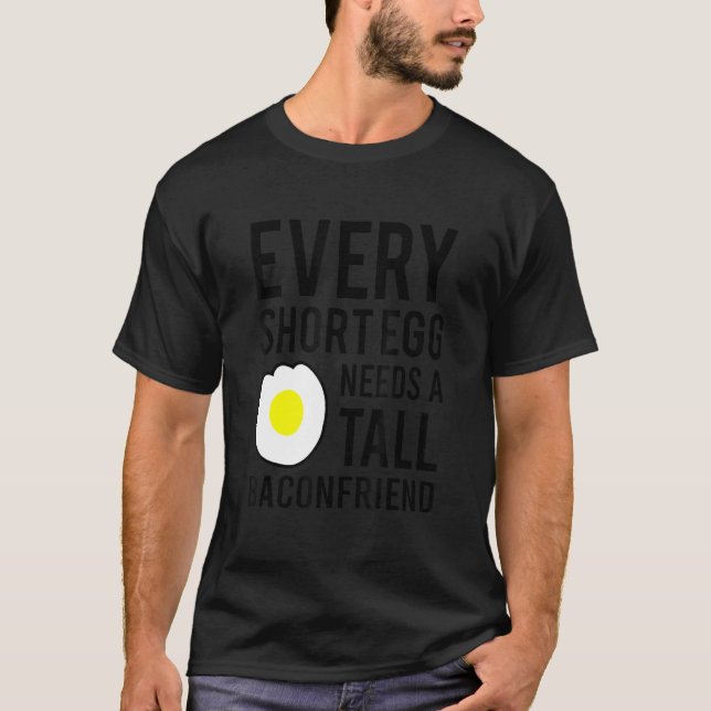 Camiseta Every Short Egg Needs A Tall Baconfriend (Frente)