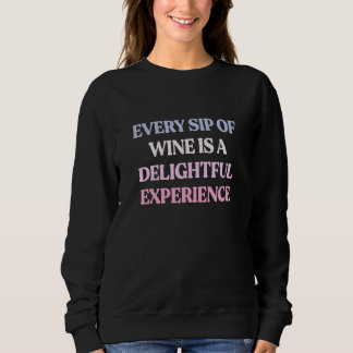 Camiseta Every Sip Of Wine Is A Delightful Experience Sarca