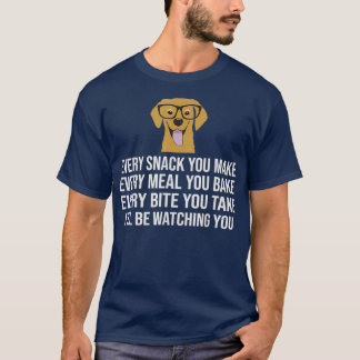 Camiseta Every snack you make for Dog Lovers Dog Owner