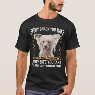Camiseta Every Snack You Make Funny Chinese Crested Dog Mom