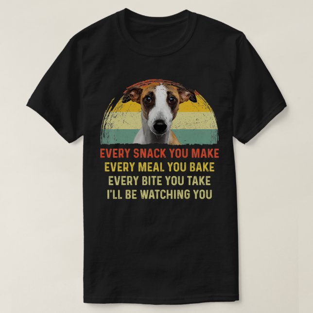 Camiseta Every Snack You Make Whippet Dog Mom Dog Dad japan (Frente do Design)