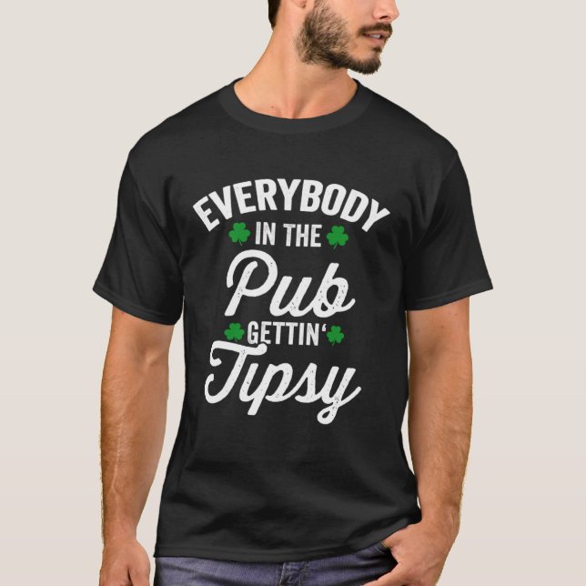 Camiseta Everybody In The Pub Getting Tipsy St Patricks Day (Frente)