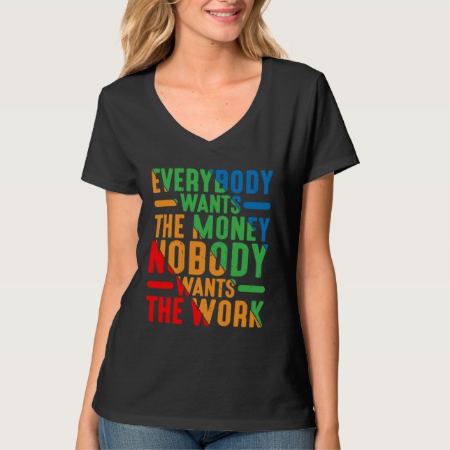 Camiseta Everybody Wants The Money Nobody Wants The Work (Frente)