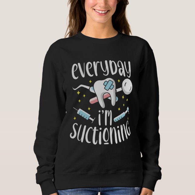 Camiseta Everyday I m Suctioning Dental Assistant Dentist (Frente)