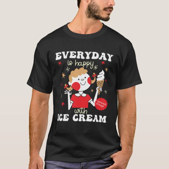 Camiseta Everyday Is Happy With Ice Cream Flavor Ice Cream (Frente)