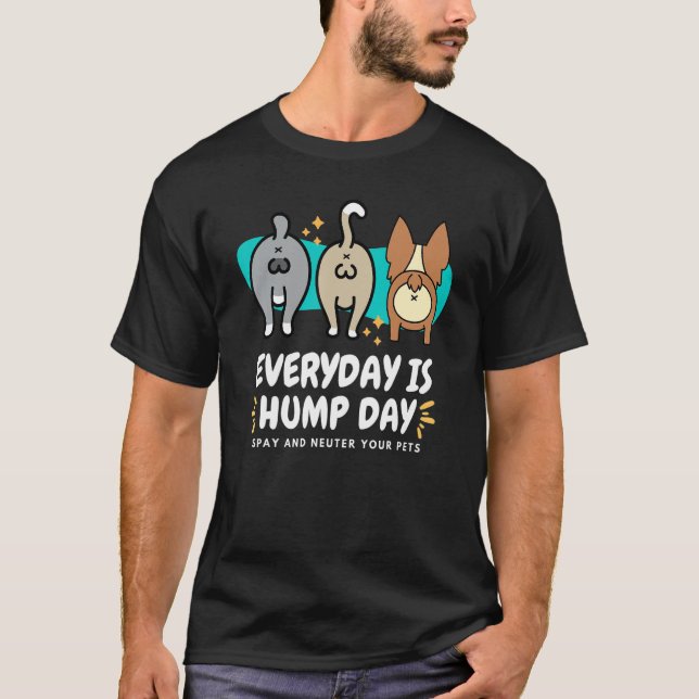 Camiseta Everyday is Hump Day Spay and Neuter Your Pets Vet (Frente)