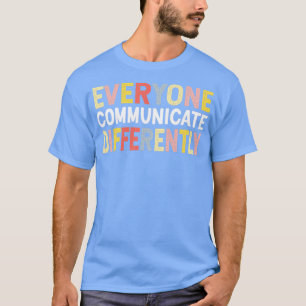 Camiseta Everyone Communicate Differently Ed Teachers