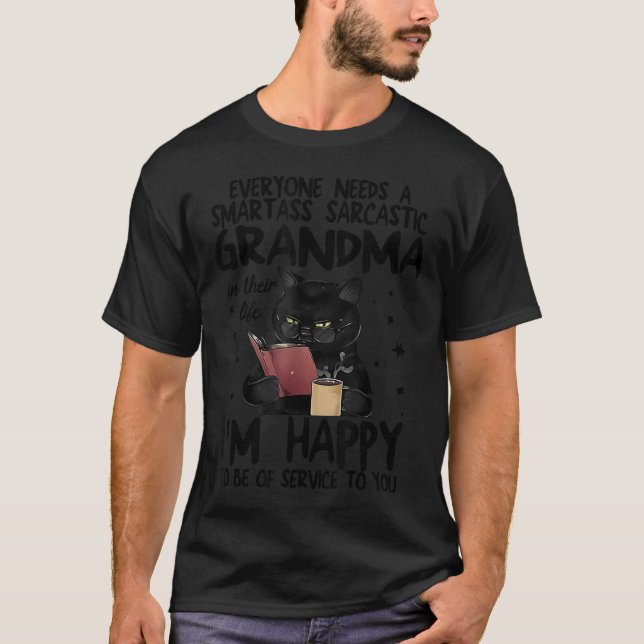 Camiseta Everyone Needs A Smart Sarcastic Grandma In Their  (Frente)
