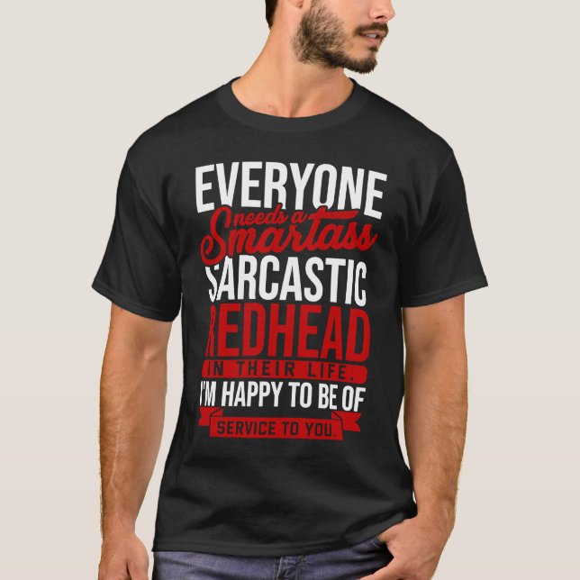 Camiseta Everyone needs a smartass sarcastic redhead  Red a (Frente)