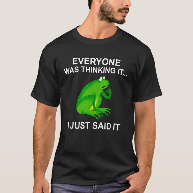 Camiseta Everyone Was Thinking It I Just Said It  Frog Appa (Frente)