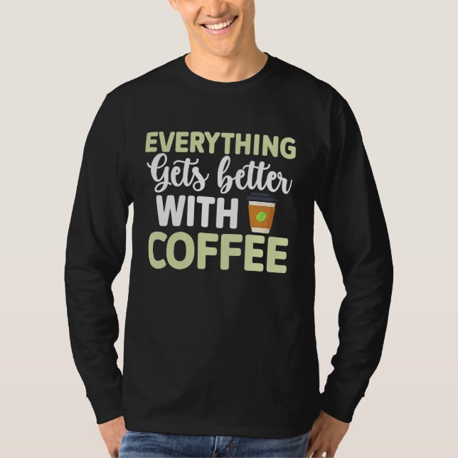 Camiseta Everything gets better with coffee Lover  3 (Frente)