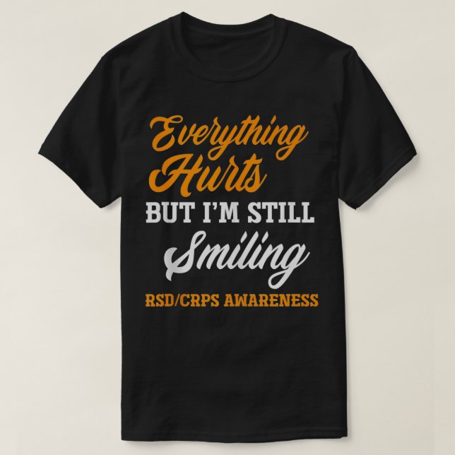 Camiseta Everything Hurts I'm Still Smiling RSD CRPS Awaren (Frente do Design)