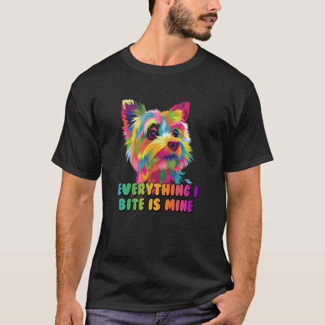 Camiseta Everything I Bite Is Mine Yorkshire Terrier Dog Br (Frente)