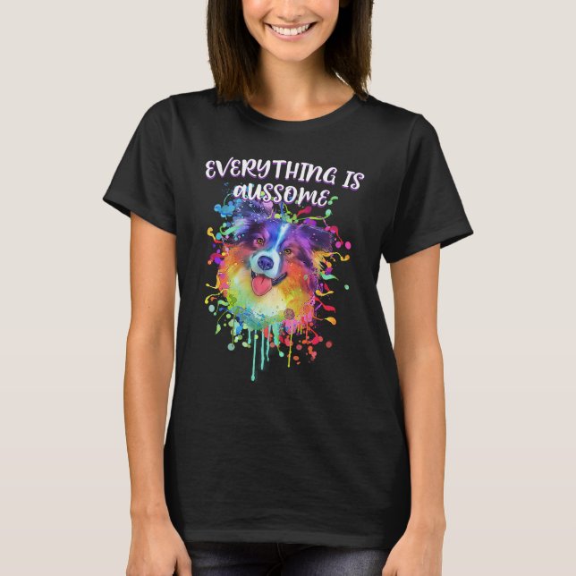 Camiseta Everything Is Aussome  Australian Shepherd Humor A (Frente)